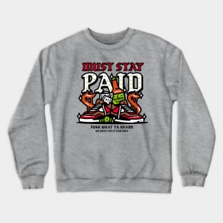 Must Stay Paid Crewneck Sweatshirt